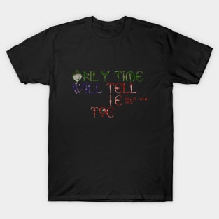 Only time will tell clock hand font quote saying T-Shirt